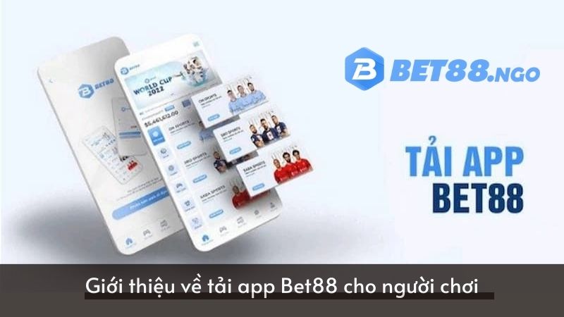 Giới thiệu về tải app Bet88 cho người chơi