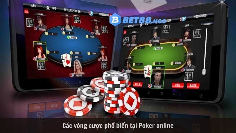 Các vòng cược phổ biến tại Poker online
