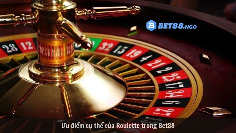 Ưu điểm cụ thể của Roulette trong Bet88