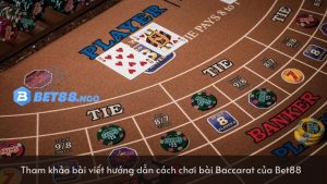 Baccarat - Hướng dẫn cách chơi bài online đỉnh nhất
